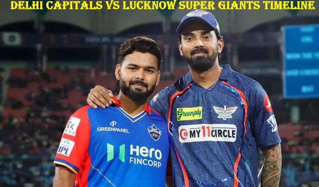 delhi capitals vs lucknow super giants timeline