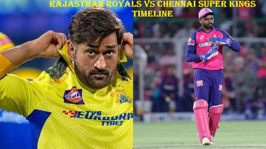 rajasthan royals vs chennai super kings timeline