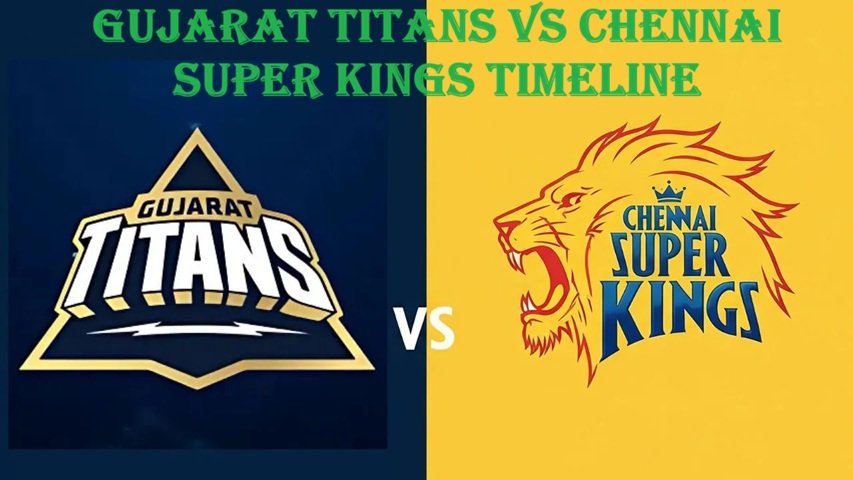 Gujarat Titans vs Chennai Super Kings Timeline